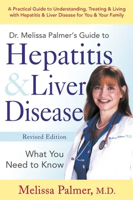 Príručka Dr. Melissy Palmerovej o hepatitíde a ochorení pečene: Čo potrebujete vedieť - Dr. Melissa Palmer's Guide to Hepatitis & Liver Disease: What You Need to Know