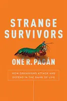 Podivní preživší - Ako organizmy útočia a bránia sa v hre o život - Strange Survivors - How Organisms Attack and Defend in the Game of Life