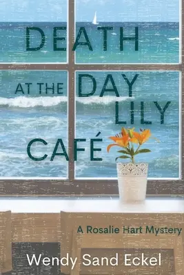 Smrť v kaviarni Day Lily: Záhada Rosalie Hartovej - Death at the Day Lily Cafe: A Rosalie Hart Mystery