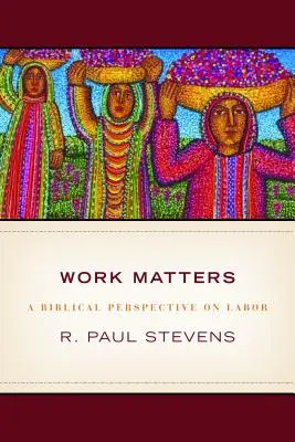 Na práci záleží: Poučenie z Písma - Work Matters: Lessons from Scripture