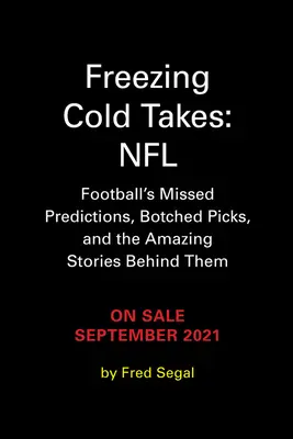 Mrazivé zábery: NFL: Najnepresnejšie predpovede futbalových médií - a fascinujúce príbehy, ktoré sa za nimi skrývajú - Freezing Cold Takes: NFL: Football Media's Most Inaccurate Predictions--And the Fascinating Stories Behind Them