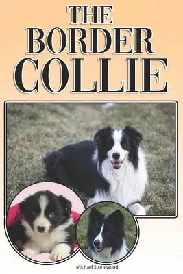 The Border Collie: A Complete and Comprehensive Owners Guide To: Kúpa, vlastníctvo, zdravie, starostlivosť, výcvik, poslušnosť, porozumenie a - The Border Collie: A Complete and Comprehensive Owners Guide To: Buying, Owning, Health, Grooming, Training, Obedience, Understanding and