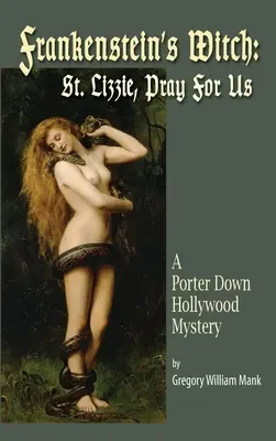 Frankensteinova čarodejnica (tvrdá väzba): Svätá Lizzie, modli sa za nás - Porter Down Hollywood Mystery: Saint Lizzie, Pray For Us (Svätá Lizzie, modli sa za nás -) - Frankenstein's Witch (hardback): Saint Lizzie, Pray For Us - A Porter Down Hollywood Mystery: Saint Lizzie, Pray For Us -