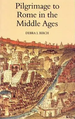 Púť do Ríma v stredoveku: Kontinuita a zmeny - Pilgrimage to Rome in the Middle Ages: Continuity and Change