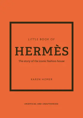 Malá kniha Herms: Knižka: Príbeh ikonického módneho domu - The Little Book of Herms: The Story of the Iconic Fashion House