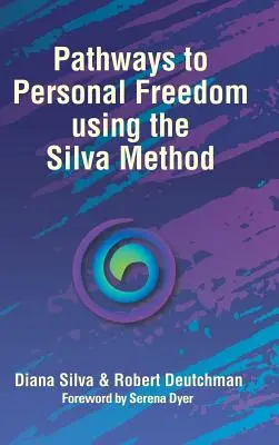 Cesty k osobnej slobode pomocou Silvovej metódy - Pathways to Personal Freedom Using the Silva Method