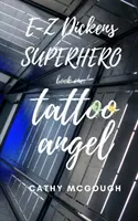 E-Z Dickens Superhrdina: Kniha prvá: Tetovaný anjel - E-Z Dickens Superhero: Book One: Tattoo Angel