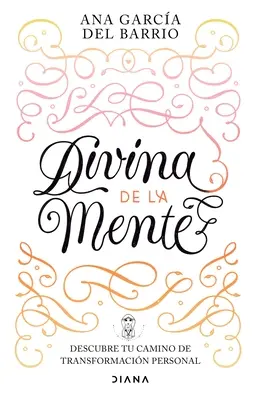 Božstvo mysle: Objavte svoju cestu transformácie Persona - Divina de la Mente: Descubre Tu Camino de Transformacin Persona