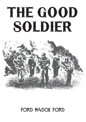 Dobrý vojak: Román anglického spisovateľa Forda Madoxa Forda z roku 1915 - The Good Soldier: A 1915 novel by English novelist Ford Madox Ford