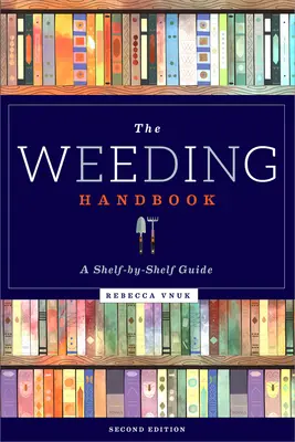 Príručka o pletí: Sprievodca po jednotlivých policiach - The Weeding Handbook: A Shelf-By-Shelf Guide