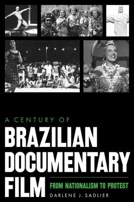 Storočie brazílskeho dokumentárneho filmu: Od nacionalizmu k protestu - A Century of Brazilian Documentary Film: From Nationalism to Protest