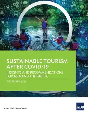 Udržateľný cestovný ruch po Covid-19: Poznatky a odporúčania pre Áziu a Tichomorie - Sustainable Tourism After Covid-19: Insights and Recommendations for Asia and the Pacific
