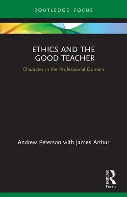 Etika a dobrý učiteľ: Charakter v profesionálnej oblasti - Ethics and the Good Teacher: Character in the Professional Domain