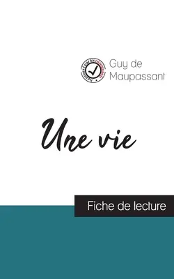 Život od Maupassanta (sprievodca čítaním a kompletný rozbor diela) - Une vie de Maupassant (fiche de lecture et analyse complte de l'oeuvre)