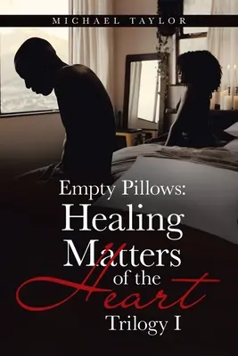 Prázdne vankúše: Uzdravenie srdcových záležitostí: Trilógia I - Empty Pillows: Healing Matters of the Heart: Trilogy I