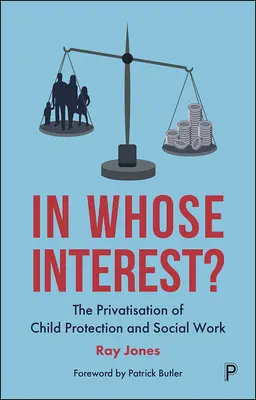 V koho záujme? Privatizácia ochrany detí a sociálnej práce - In Whose Interest?: The Privatisation of Child Protection and Social Work