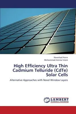 Vysokoúčinné ultratenké solárne články z teluridu kadmia (CdTe) - High Efficiency Ultra Thin Cadmium Telluride (CdTe) Solar Cells