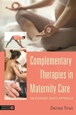 Komplementárne terapie v pôrodnej starostlivosti: Prístup založený na dôkazoch - Complementary Therapies in Maternity Care: An Evidence-Based Approach
