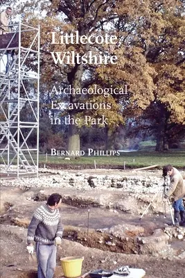 Littlecote, Wiltshire: Archeologické vykopávky v parku - Littlecote, Wiltshire: Archaeological Excavations in the Park