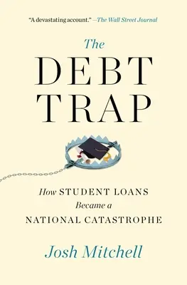 Dlhová pasca: Ako sa študentské pôžičky stali národnou katastrofou - The Debt Trap: How Student Loans Became a National Catastrophe