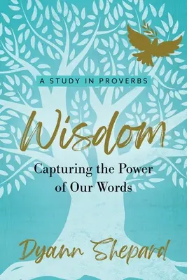 Múdrosť: Múdrosť: Zachytiť silu našich slov - Wisdom: Capturing The Power of Our Words