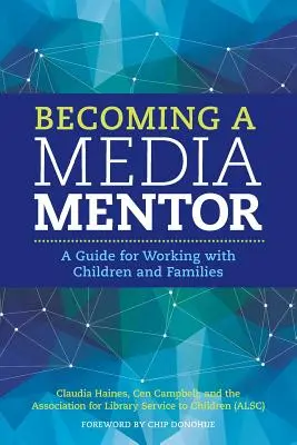 Stať sa mediálnym mentorom: Príručka pre prácu s deťmi a rodinami - Becoming a Media Mentor: A Guide for Working with Children and Families