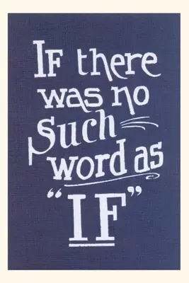 Vintage Journal Keby nebolo také slovo ako keby - Vintage Journal If There Was No Such Word as If