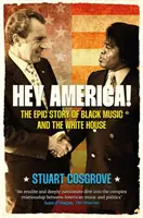 Hej, Amerika! - Epický príbeh čiernej hudby a Bieleho domu - Hey America! - The Epic Story of Black Music and the White House