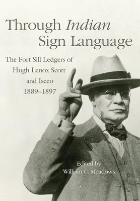 Prostredníctvom indiánskeho posunkového jazyka: Hugh Lenox Scott a Iseeo, 1889-1897 - Through Indian Sign Language: The Fort Sill Ledgers of Hugh Lenox Scott and Iseeo, 1889-1897