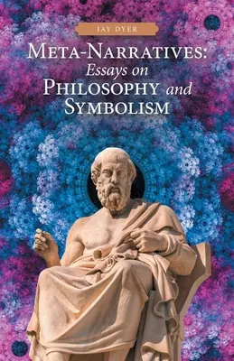 Meta-príbehy: Eseje o filozofii a symbolizme - Meta-Narratives: Essays on Philosophy and Symbolism