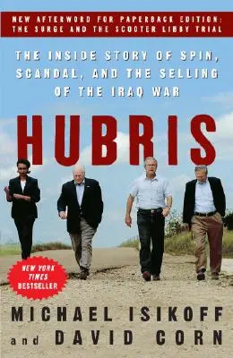 Hubris: Príbeh zvratu, škandálu a predaja vojny v Iraku (The Inside Story of Spin, Scandal, and the Selling of Iraq War) - Hubris: The Inside Story of Spin, Scandal, and the Selling of the Iraq War