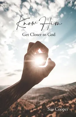 Spoznajte ho: Priblížte sa k Bohu - Know Him: Get Closer to God