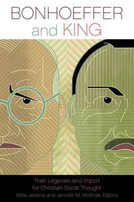 Bonhoeffer a King: Ich odkaz a význam pre kresťanské sociálne myslenie - Bonhoeffer and King: Their Legacies and Import for Christian Social Thought