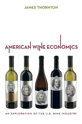 Americká ekonomika vína: Americká vinárska ekonomika: skúmanie amerického vinárskeho priemyslu - American Wine Economics: An Exploration of the U.S. Wine Industry