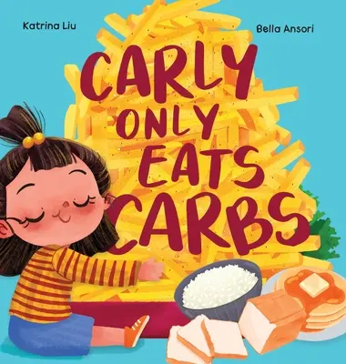 Carly jedáva len sacharidy (príbeh o vyberavom jedákovi) - Carly Only Eats Carbs (a Tale of a Picky Eater)