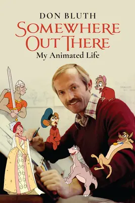 Niekde tam vonku: Môj animovaný život - Somewhere Out There: My Animated Life