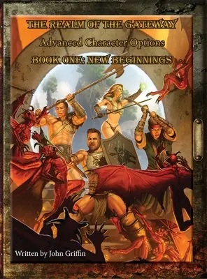 Ríša brány Rozšírené možnosti postavy Kniha prvá: Nové začiatky - The Realm of the Gateway Advanced Character Options Book One: New Beginnings
