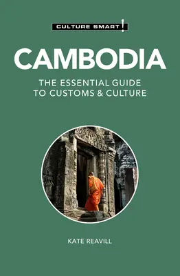 Kambodža - Culture Smart! Základný sprievodca zvyklosťami a kultúrou - Cambodia - Culture Smart!: The Essential Guide to Customs & Culture