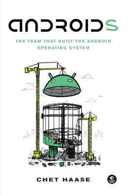 Androidi: Tím, ktorý vytvoril operačný systém Android - Androids: The Team That Built the Android Operating System