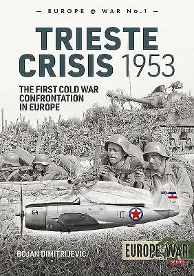 Terstská kríza 1953: Prvá konfrontácia studenej vojny v Európe - Trieste Crisis 1953: The First Cold War Confrontation in Europe