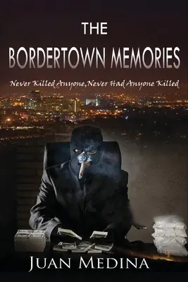 Spomienky z Bordertownu: Nikdy nikoho nezabili, nikdy nikoho nezabili - The Bordertown Memories: Never Killed Anyone, Never Had Anyone Killed