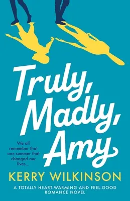 Skutočne, šialene, Amy: Amy, Amy: úplne hrejivý a príjemný romantický román - Truly, Madly, Amy: A totally heartwarming and feel-good romance novel