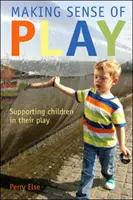Zmysel hry: Podpora detí v ich hre - Making Sense of Play: Supporting children in their play