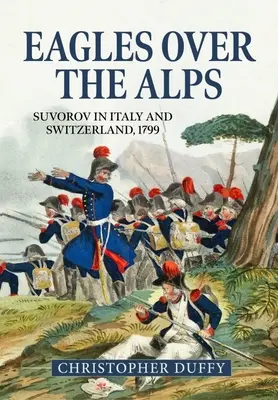 Orly nad Alpami: Suvorov v Taliansku a Švajčiarsku, 1799 - Eagles Over the Alps: Suvorov in Italy and Switzerland, 1799