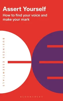 Presadiť sa: Ako nájsť svoj hlas a presadiť sa - Assert Yourself: How to Find Your Voice and Make Your Mark