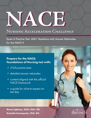 Cvičný test na skúšku Nursing Acceleration Challenge II: 600+ otázok s odôvodnením odpovedí na skúšku NACE II - Nursing Acceleration Challenge Exam II Practice Test: 600+ Questions with Answer Rationales for the NACE II