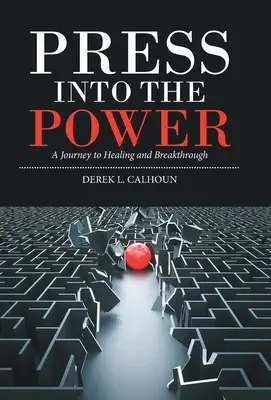 Tlačte sa k moci: Cesta k uzdraveniu a prelomu - Press into the Power: A Journey to Healing and Breakthrough
