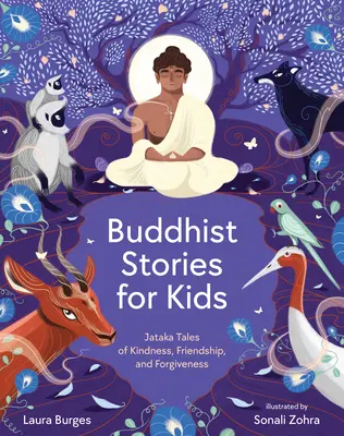 Budhistické príbehy pre deti: Príbehy Jataka o láskavosti, priateľstve a odpustení - Buddhist Stories for Kids: Jataka Tales of Kindness, Friendship, and Forgiveness