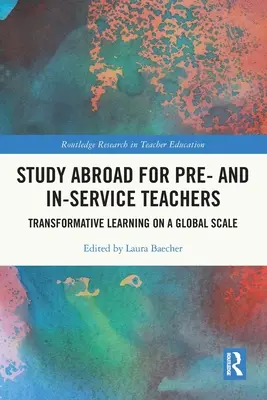 Štúdium v zahraničí pre učiteľov v prípravke a v praxi: Transformatívne vzdelávanie v globálnom meradle - Study Abroad for Pre- and In-Service Teachers: Transformative Learning on a Global Scale