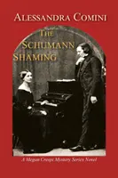 Schumanovo zahanbenie: Záhadný román zo série Megan Crespi - The Schumann Shaming: A Megan Crespi Mystery Series Novel